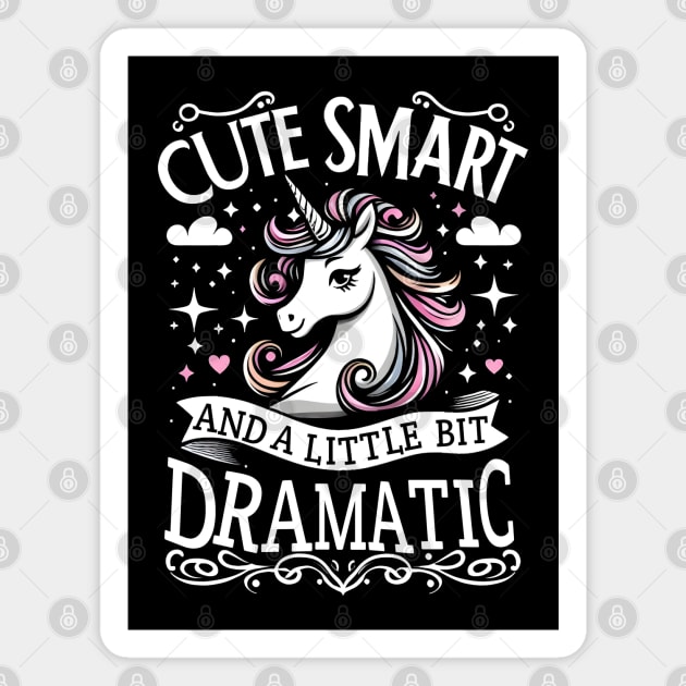 Cute Smart And A Little Bit DRAMATIC Magnet by MakerMind8.2